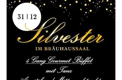 Ein quadratisches, elegantes Werbebild mit schwarzem Hintergrund bewirbt eine Silvesterveranstaltung. Oben sind goldene Lichtpunkte wie funkelnde Sterne verteilt. Links oben befindet sich ein weißer Kreis mit dem Datum „31 | 12“.

In der Mitte steht in großer, geschwungener goldener Schrift das Wort „Silvester“. Darunter in Großbuchstaben „IM BRÄUHAUSSAAL“.

Es folgen die Angebotsdetails in weißer, eleganter Schreibschrift:
„4 Gang Gourmet Büffet“, „mit Tanz“ sowie „Aperitif und Mitternachtssekt“.

Im unteren Bereich stehen zusätzliche Informationen: Einlass ab 19:00 Uhr, Preis (nicht angegeben) sowie der Hinweis, dass um Reservierung gebeten wird.

Am unteren Rand des Bildes ist die Kontaktinformation angegeben: Telefonnummer und E-Mail-Adresse für Reservierungen.

Das Design wirkt festlich, hochwertig und elegant und richtet sich an Gäste, die eine stilvolle Silvesterfeier mit Essen und Tanz suchen.