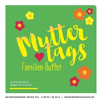 Das Bild zeigt ein Werbeplakat für ein Muttertags-Familienbuffet. Der Hintergrund ist in einem warmen Grünton gehalten. Im oberen linken Bereich befindet sich ein runder, weißer Kreis mit dem Datum „10.05.2026“ und dem Hinweis „Sonntag“.

Zentral steht in großer, handschriftlicher gelb-oranger Schrift das Wort „Muttertags“, darunter in kleinerer Schrift „Familien-Buffet“. Ein kleines rotes Herz ergänzt die Gestaltung zwischen den beiden Worten.

Auf der rechten Seite und im unteren Bereich sind mehrere stilisierte, bunte Blumen in Orange, Gelb und Rot angeordnet, die dem Bild eine freundliche und frühlingshafte Atmosphäre verleihen.