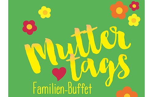 Das Bild zeigt ein Werbeplakat für ein Muttertags-Familienbuffet. Der Hintergrund ist in einem warmen Grünton gehalten. Im oberen linken Bereich befindet sich ein runder, weißer Kreis mit dem Datum „10.05.2026“ und dem Hinweis „Sonntag“.

Zentral steht in großer, handschriftlicher gelb-oranger Schrift das Wort „Muttertags“, darunter in kleinerer Schrift „Familien-Buffet“. Ein kleines rotes Herz ergänzt die Gestaltung zwischen den beiden Worten.

Auf der rechten Seite und im unteren Bereich sind mehrere stilisierte, bunte Blumen in Orange, Gelb und Rot angeordnet, die dem Bild eine freundliche und frühlingshafte Atmosphäre verleihen.