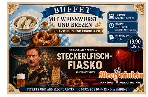 Ein querformatiges Werbeplakat bewirbt eine kombinierte Veranstaltung aus bayerischem Frühstücksbuffet und Kinobesuch. Im oberen Bereich sind Weißwürste, Brezen und süßer Senf auf einer blau-weiß karierten Tischdecke abgebildet. Darüber steht die Überschrift „Buffet mit Weißwurst und Brezen und anschließendem Kinobesuch“.

Rechts befinden sich die Veranstaltungsinformationen: Die Veranstaltung findet am Sonntag, 13. September 2026 statt. Das Buffet beginnt um 9:30 Uhr im Hotel Meerfräulein, der Film startet um 11:00 Uhr. Der Preis beträgt 19,90 Euro pro Person.

Im unteren Bereich ist das Filmplakat der bayerischen Krimikomödie „Steckerlfisch-Fiasko“ mit Hauptdarsteller Sebastian Bezzel zu sehen. Das Motiv zeigt den Schauspieler gemeinsam mit einer Katze vor einer Kinokulisse. Ergänzt wird das Bild durch bayerische Elemente wie Brezen und ein Bierglas.

Am unteren Rand stehen die Kontaktdaten für Tickets und Reservierungen sowie der Hinweis auf die Lichtspiele Wemding. Das Plakat vermittelt eine gemütliche, gesellige und typisch bayerische Atmosphäre und richtet sich an Gäste, die Kulinarik und Kino miteinander verbinden möchten.